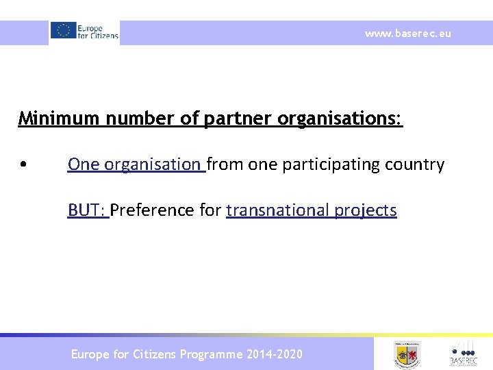 www. baserec. eu Minimum number of partner organisations: • One organisation from one participating