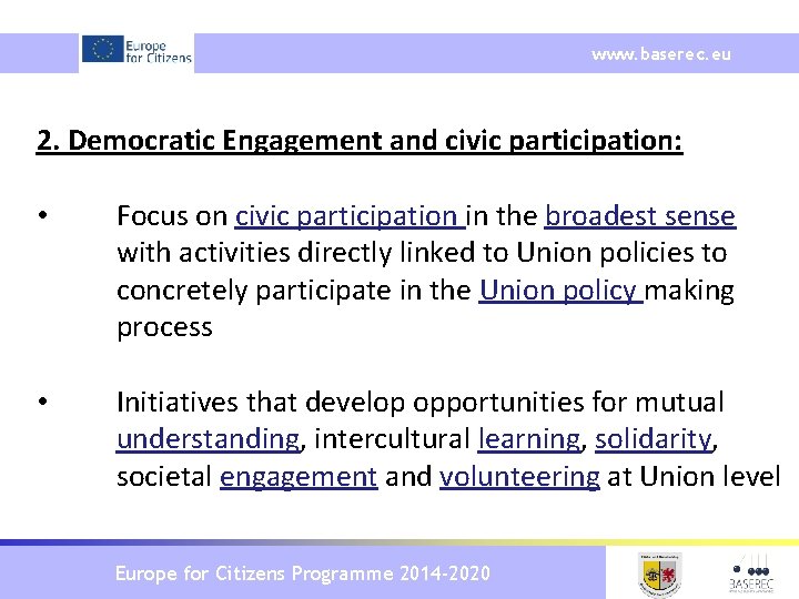 www. baserec. eu 2. Democratic Engagement and civic participation: • Focus on civic participation