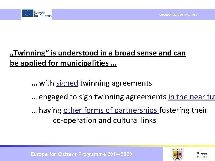 www. baserec. eu „Twinning“ is understood in a broad sense and can be applied