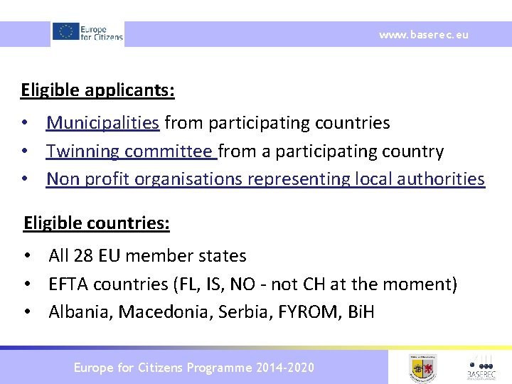 www. baserec. eu Eligible applicants: • Municipalities from participating countries • Twinning committee from