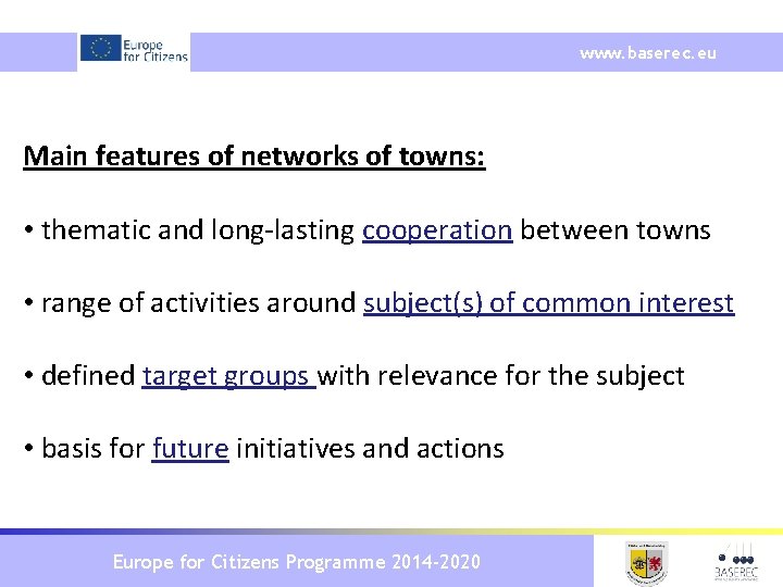 www. baserec. eu Main features of networks of towns: • thematic and long-lasting cooperation