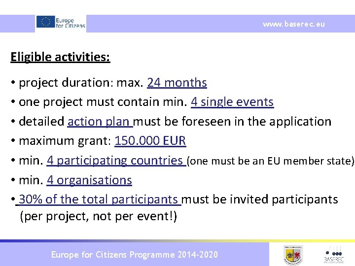 www. baserec. eu Eligible activities: • project duration: max. 24 months • one project