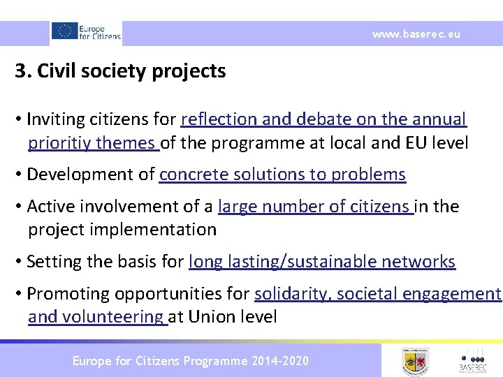 www. baserec. eu 3. Civil society projects • Inviting citizens for reflection and debate