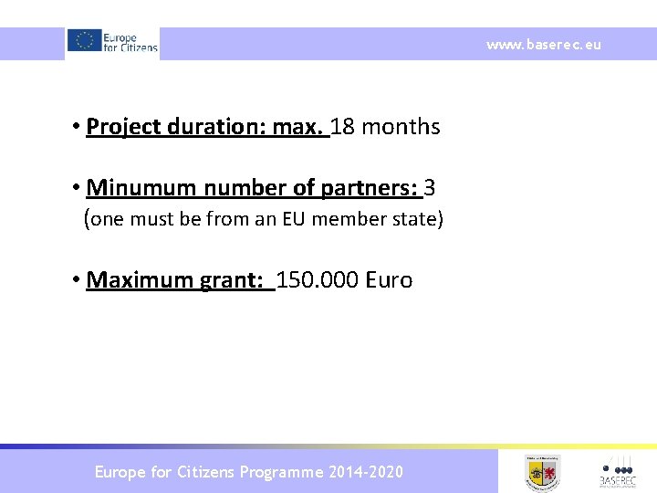 www. baserec. eu • Project duration: max. 18 months • Minumum number of partners: