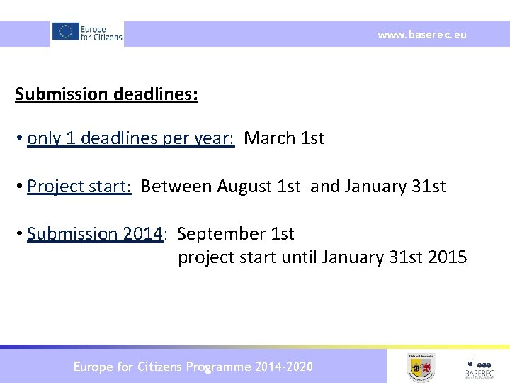 www. baserec. eu Submission deadlines: • only 1 deadlines per year: March 1 st