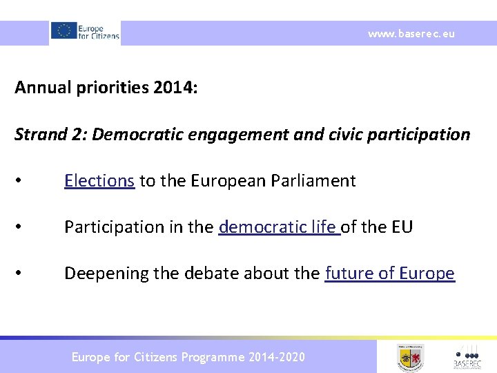 www. baserec. eu Annual priorities 2014: Strand 2: Democratic engagement and civic participation •
