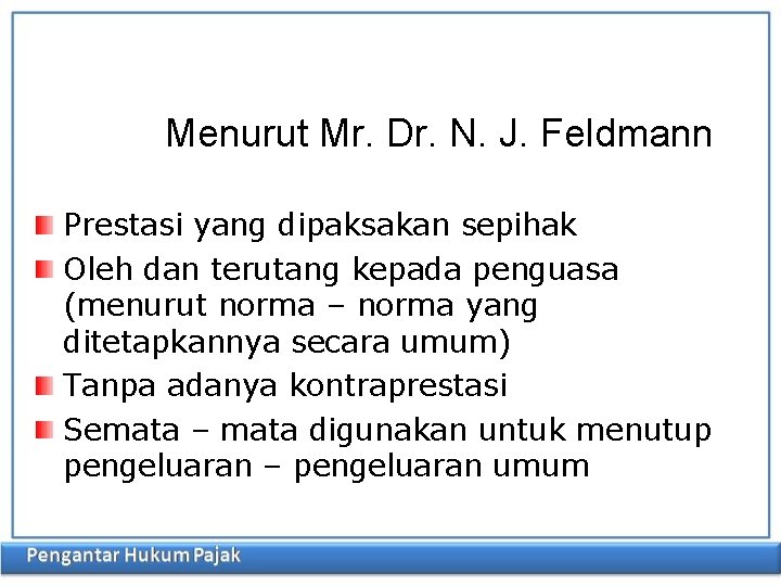 Menurut Mr. Dr. N. J. Feldmann Prestasi yang dipaksakan sepihak Oleh dan terutang kepada