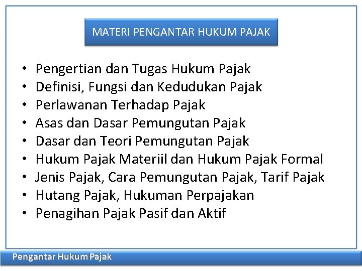 MATERI PENGANTAR HUKUM PAJAK • • • Pengertian dan Tugas Hukum Pajak Definisi, Fungsi