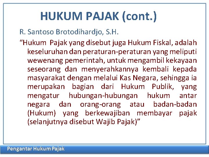 HUKUM PAJAK (cont. ) R. Santoso Brotodihardjo, S. H. “Hukum Pajak yang disebut juga