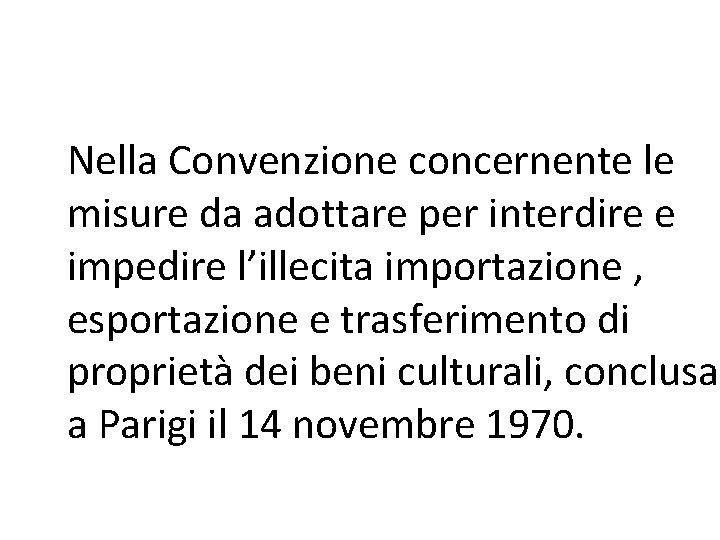 Nella Convenzione concernente le misure da adottare per interdire e impedire l’illecita importazione ,