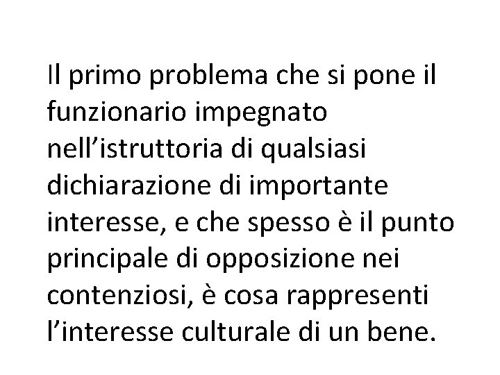 Il primo problema che si pone il funzionario impegnato nell’istruttoria di qualsiasi dichiarazione di