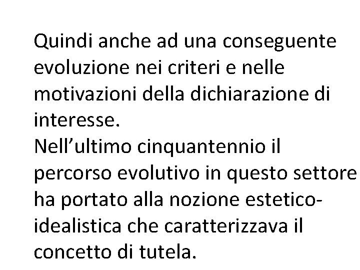 Quindi anche ad una conseguente evoluzione nei criteri e nelle motivazioni della dichiarazione di