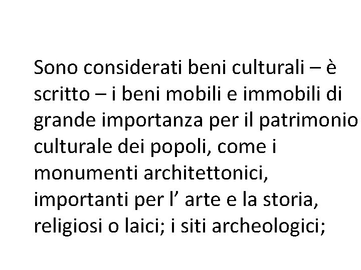 Sono considerati beni culturali – è scritto – i beni mobili e immobili di