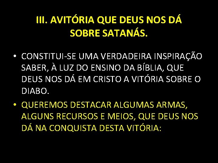 III. AVITÓRIA QUE DEUS NOS DÁ SOBRE SATANÁS. • CONSTITUI-SE UMA VERDADEIRA INSPIRAÇÃO SABER,