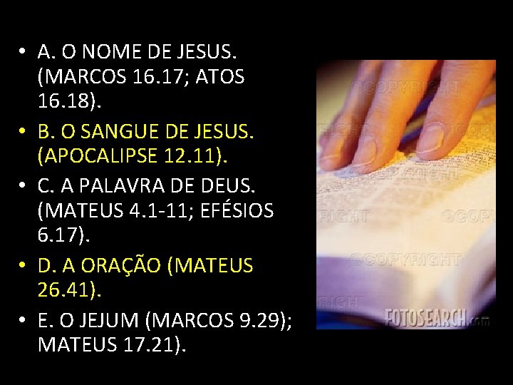  • A. O NOME DE JESUS. (MARCOS 16. 17; ATOS 16. 18). •