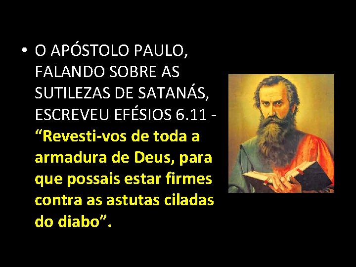  • O APÓSTOLO PAULO, FALANDO SOBRE AS SUTILEZAS DE SATANÁS, ESCREVEU EFÉSIOS 6.