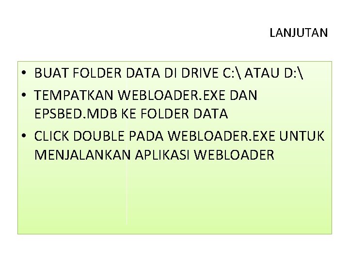 LANJUTAN • BUAT FOLDER DATA DI DRIVE C:  ATAU D:  • TEMPATKAN