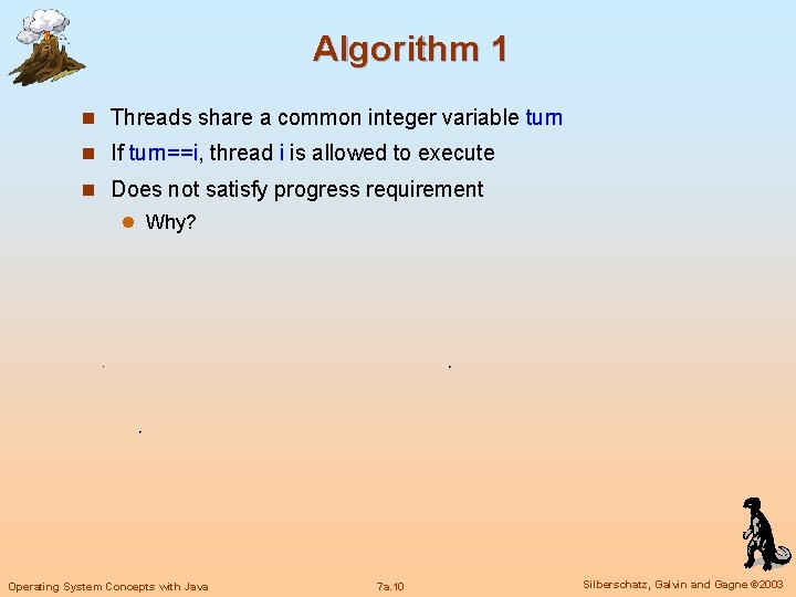 Algorithm 1 n Threads share a common integer variable turn n If turn==i, thread