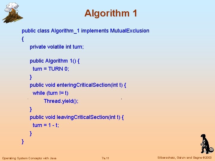 Algorithm 1 public class Algorithm_1 implements Mutual. Exclusion { private volatile int turn; public