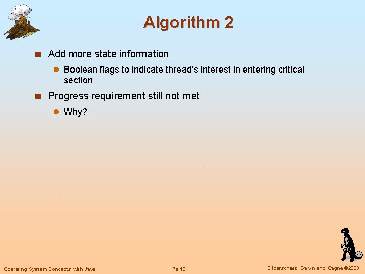 Algorithm 2 n Add more state information l Boolean flags to indicate thread’s interest