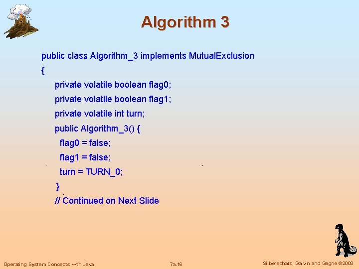 Algorithm 3 public class Algorithm_3 implements Mutual. Exclusion { private volatile boolean flag 0;