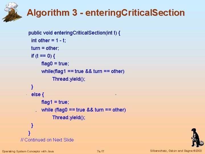 Algorithm 3 - entering. Critical. Section public void entering. Critical. Section(int t) { int