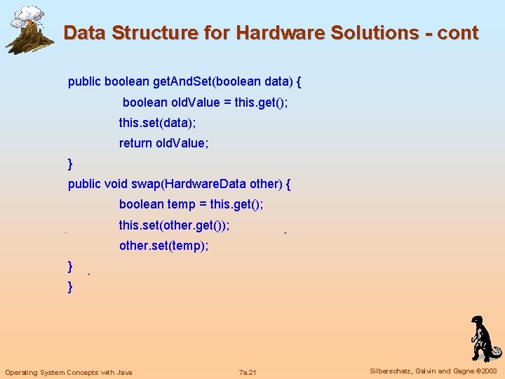 Data Structure for Hardware Solutions - cont public boolean get. And. Set(boolean data) {