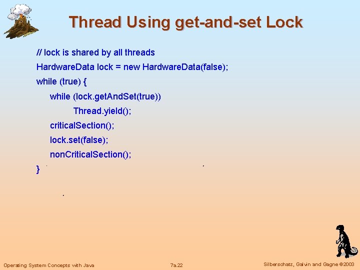 Thread Using get-and-set Lock // lock is shared by all threads Hardware. Data lock