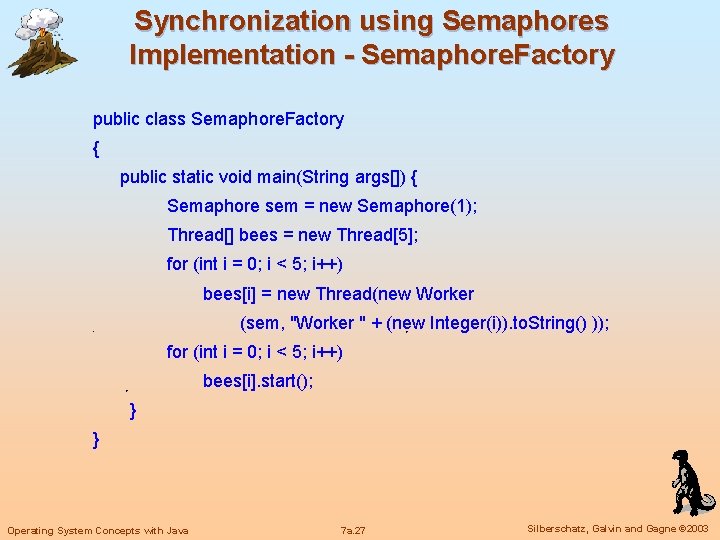 Synchronization using Semaphores Implementation - Semaphore. Factory public class Semaphore. Factory { public static
