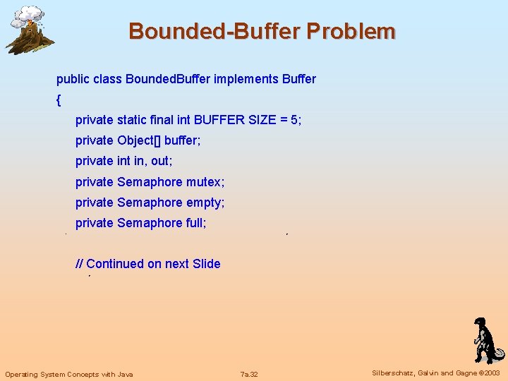 Bounded-Buffer Problem public class Bounded. Buffer implements Buffer { private static final int BUFFER