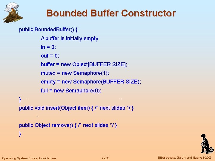 Bounded Buffer Constructor public Bounded. Buffer() { // buffer is initially empty in =