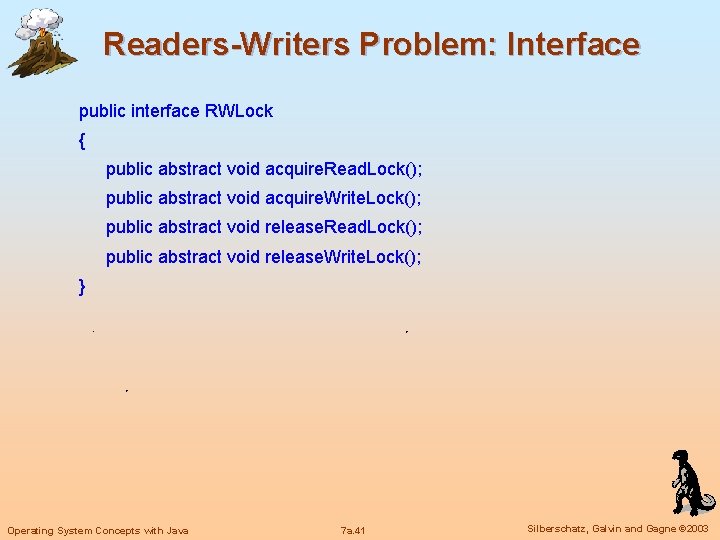 Readers-Writers Problem: Interface public interface RWLock { public abstract void acquire. Read. Lock(); public