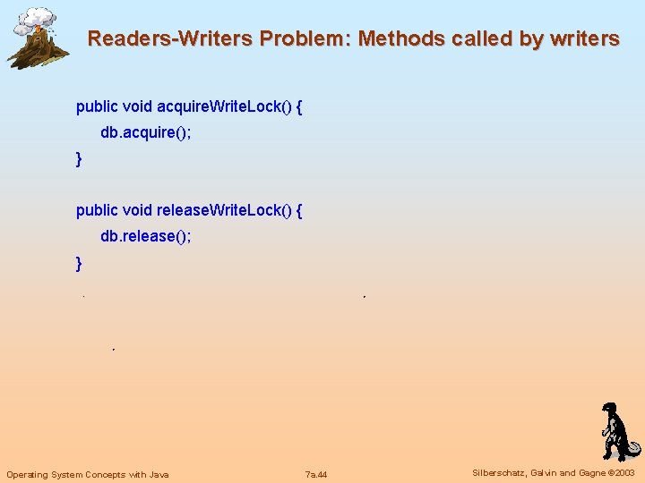 Readers-Writers Problem: Methods called by writers public void acquire. Write. Lock() { db. acquire();