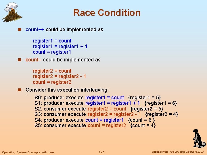 Race Condition n count++ could be implemented as register 1 = count register 1