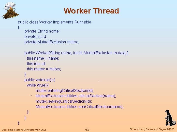 Worker Thread public class Worker implements Runnable { private String name; private int id;