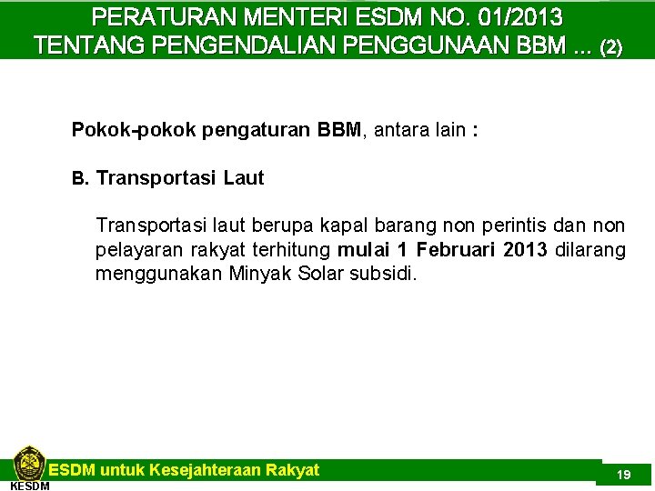 PERATURAN MENTERI ESDM NO. 01/2013 TENTANG PENGENDALIAN PENGGUNAAN BBM. . . (2) Pokok-pokok pengaturan