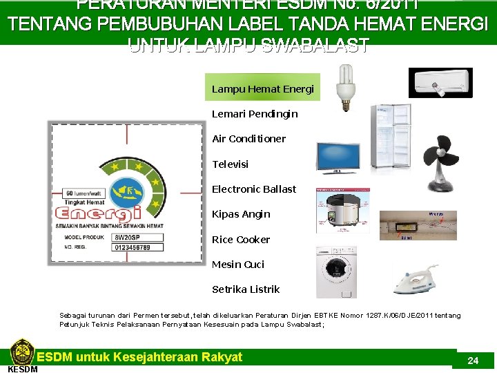 PERATURAN MENTERI ESDM No. 6/2011 TENTANG PEMBUBUHAN LABEL TANDA HEMAT ENERGI UNTUK LAMPU SWABALAST