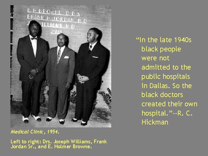 “In the late 1940 s black people were not admitted to the public hospitals