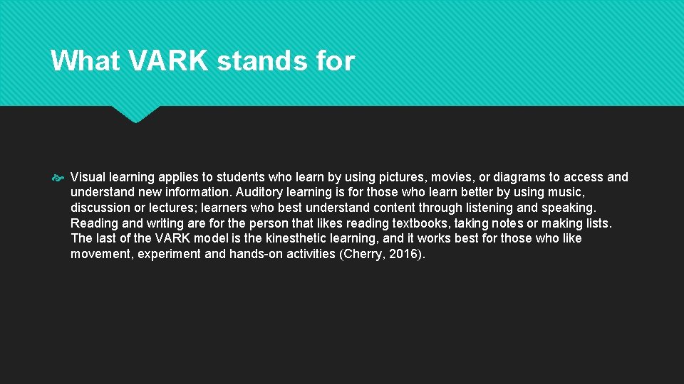 What VARK stands for Visual learning applies to students who learn by using pictures,