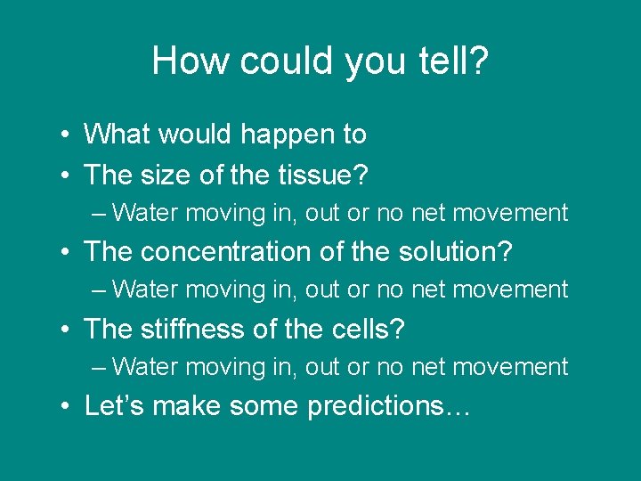 How could you tell? • What would happen to • The size of the