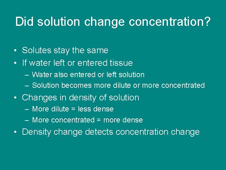 Did solution change concentration? • Solutes stay the same • If water left or