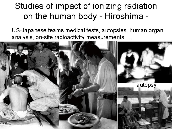 Studies of impact of ionizing radiation on the human body - Hiroshima US-Japanese teams