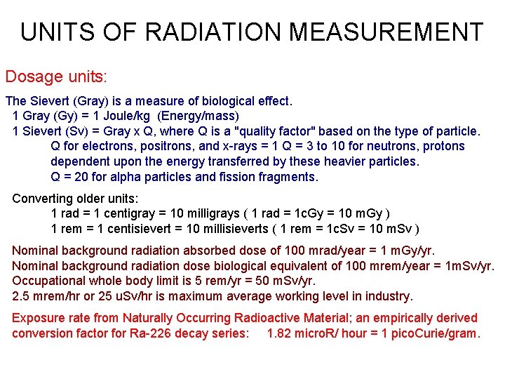 UNITS OF RADIATION MEASUREMENT Dosage units: The Sievert (Gray) is a measure of biological