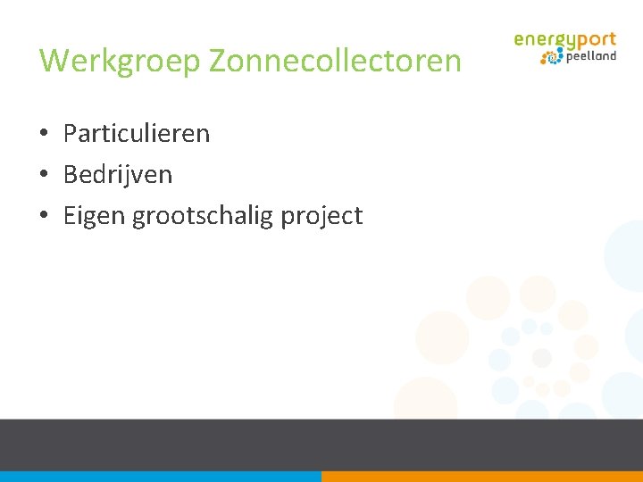 Werkgroep Zonnecollectoren • Particulieren • Bedrijven • Eigen grootschalig project 