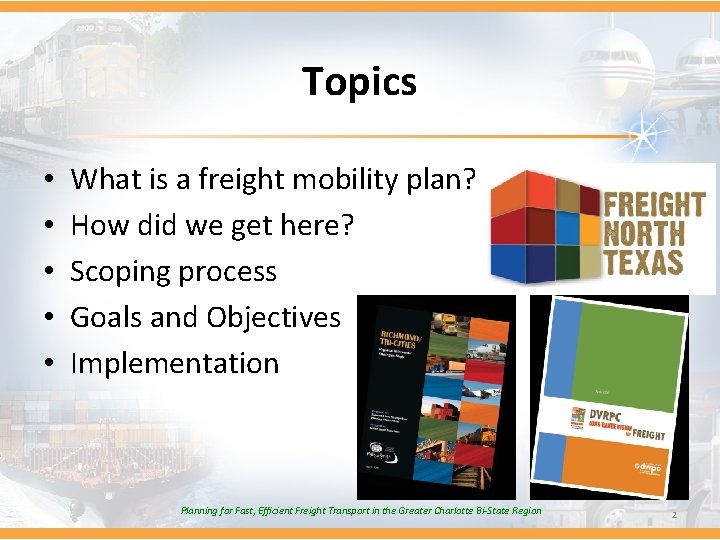Topics • • • What is a freight mobility plan? How did we get