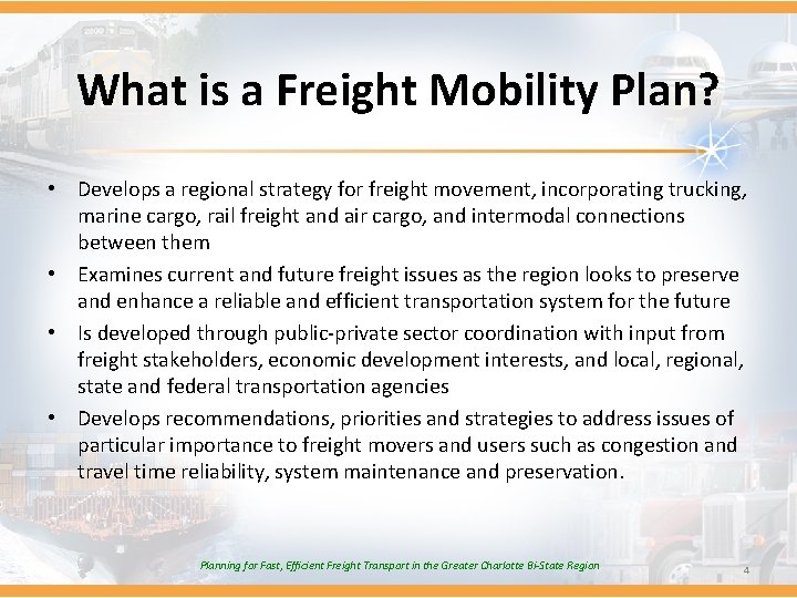 What is a Freight Mobility Plan? • Develops a regional strategy for freight movement,