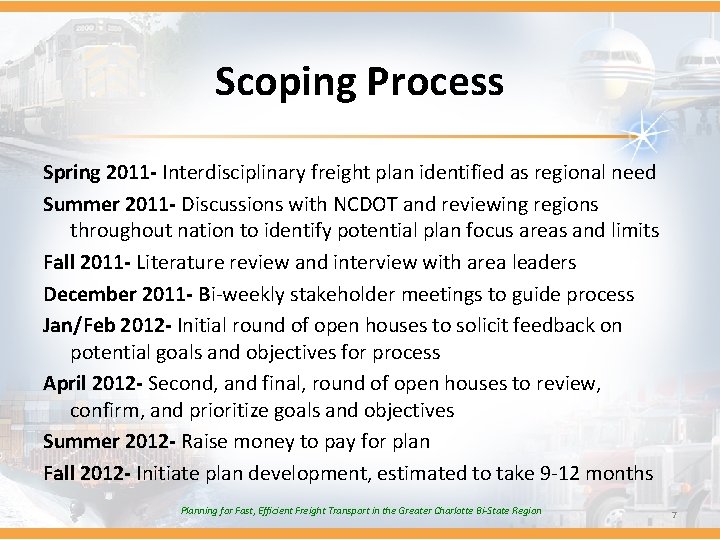 Scoping Process Spring 2011 - Interdisciplinary freight plan identified as regional need Summer 2011