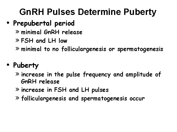 Gn. RH Pulses Determine Puberty • • Prepubertal period » minimal Gn. RH release