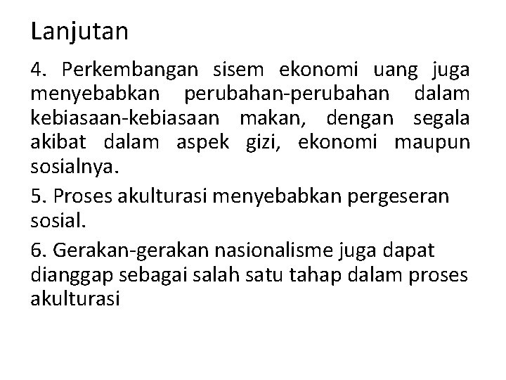 Lanjutan 4. Perkembangan sisem ekonomi uang juga menyebabkan perubahan-perubahan dalam kebiasaan-kebiasaan makan, dengan segala