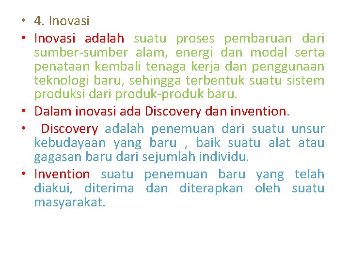  • 4. Inovasi • Inovasi adalah suatu proses pembaruan dari sumber-sumber alam, energi